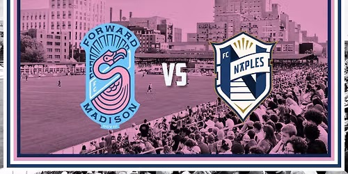 Home Match: Forward Madison FC vs FC Naples