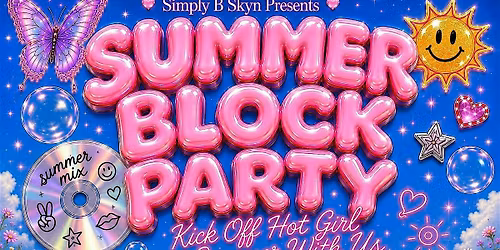 Simply B Skyn Presents: Summer Block Party! Kick off your hot girl summer!