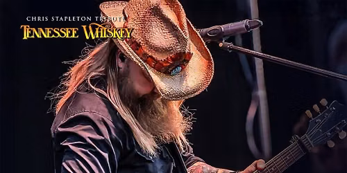 Tennessee Whiskey - A Tribute to Chris Stapleton