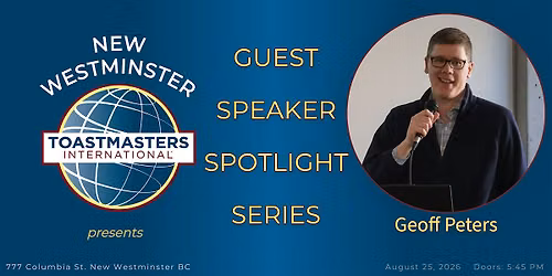 Guest Speaker Spotlight: Geoff Peters at New Westminster Toastmasters