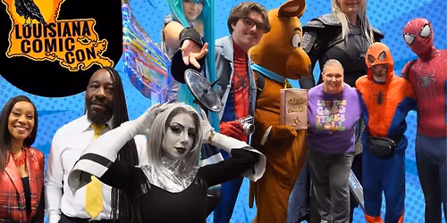 Louisiana Comic Con - Lafayette