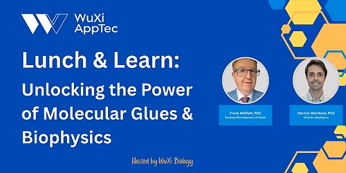 Lunch & Learn: Unlocking the Power of Molecular Glues & Biophysics
