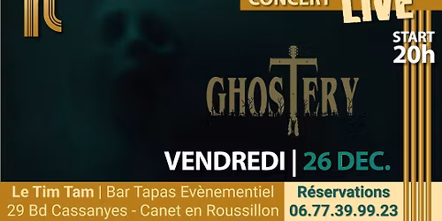 VENDREDI 26 DEC. = CONCERT avec *GHOSTERY* au TIM TAM