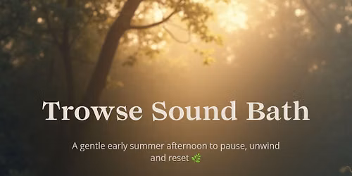 Early Summer Afternoon Sound Bath \u2013 Trowse