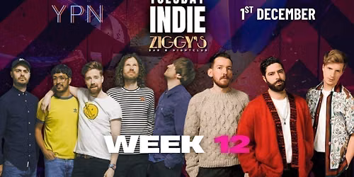 TUESDAY INDIE Ziggy's WEEK 12 - 1st December
