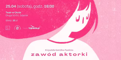 ZAW\u00d3D AKTORKI | Teatr jednego aktora. Krzysztofa Gom\u00f3\u0142ka-Pawlicka