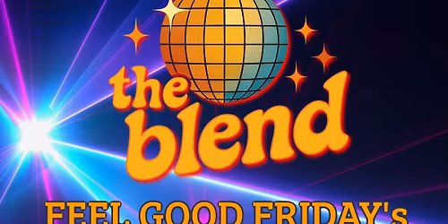 Feel Good Friday's with The Blend!