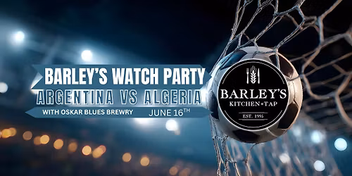 Barley's Watch Party: Argentina Vs Algeria