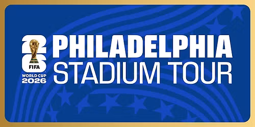 FIFA World Cup 2026\u2122 Philadelphia Stadium Tour
