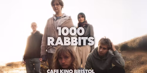 1000 Rabbits at Cafe Kino, Bristol