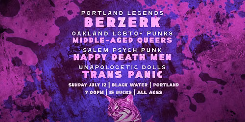 Berzerk + Middle-Aged Queers + Happy Death Men + Trans Panic
