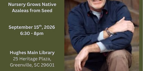 Upstate Chapter Monthly Meeting featuring Bill Jones, Carolina Native Nursery