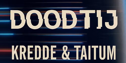 DOODTIJ festival: Kredde & Taitum, Papi Gaba, Red Brut, Acte Vide (GR)