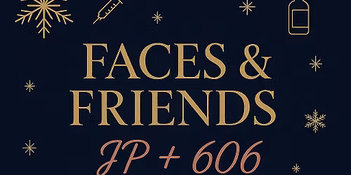 Faces and Friends Holiday Bash - 606 Skin + JP Aesthetic