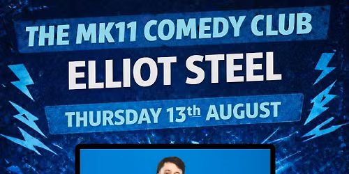 MK11 Comedy Club: Elliot Steel - 13.08.26