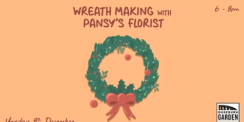 Wreath Making with Pansy\u2019s Florist @ Ouseburn Garden