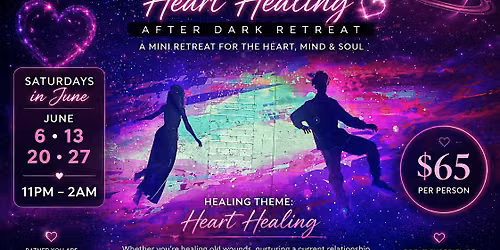Entergalactic After Dark Retreat: Heart Healing