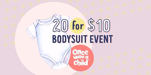 20 for $10 BODYSUIT EVENT