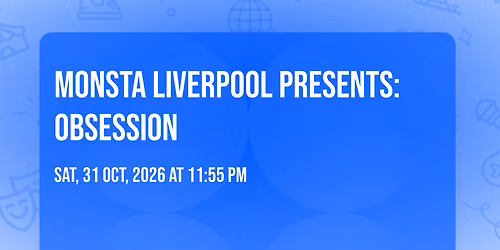 MONSTA LIVERPOOL PRESENTS: OBSESSION