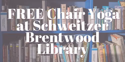 Chair Yoga at Schweitzer Brentwood Library