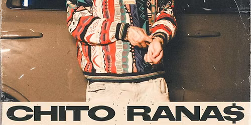 CHITO RANA$ - Saturday July 11 - DENVER