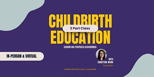 Houston Childbirth Education (3 Consecutive Saturdays) In-Person & Virtual