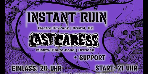 INSTANT RUIN [UK] + LAST CARESS + Support