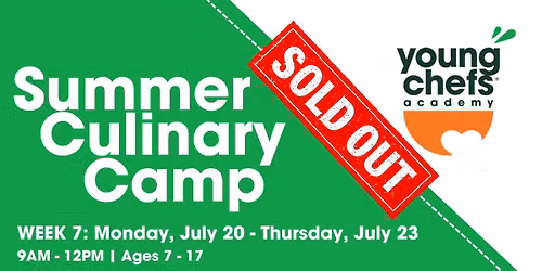 Week 7: Summer Culinary Camp - July 20 - July 23 [Ages 7 - 17]