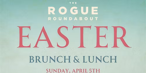 Easter Brunch & Lunch at The Rogue Roundabout