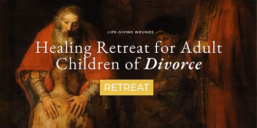 Healing Retreat for Adult Children of Divorce