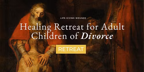 Healing Retreat for Adult Children of Divorce
