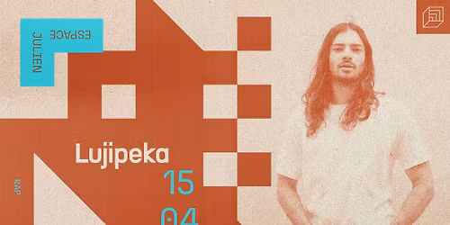 LUJIPEKA [ESPACE JULIEN]