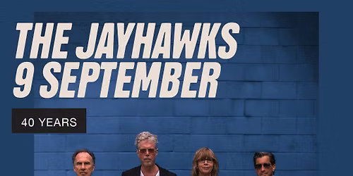 The Jayhawks \u2013 40 years | Nalen, Stockholm