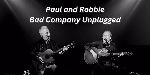 Bad Company Unplugged with Paul and Robbie