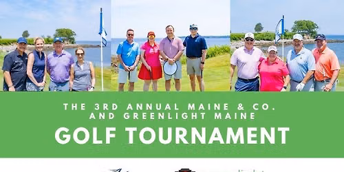The 3rd Annual Maine & Co.\/Greenlight Maine Golf Tournament