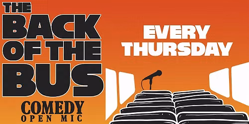BACK OF THE BUS: Thursday Open Mic Comedy