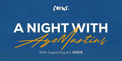focus. presents: A Night With AyoMartins