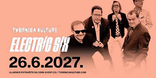 ELECTRIC SIX \/ 26.06.2027. \/ TVORNICA KULTURE