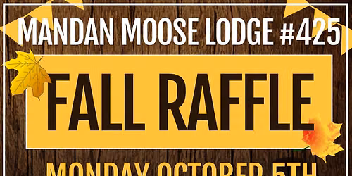 Mandan Moose Lodge Fall Raffle
