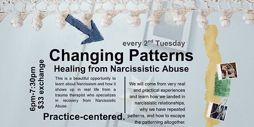 Changing Patterns- Healing from Narcissistic Abuse