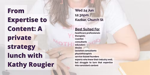 From Expertise to Content: A private strategy lunch with Kathy Rougier