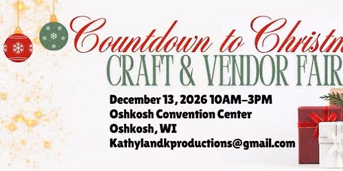 Countdown to Christmas Craft & Vendor Fair @ Oshkosh Convention Center 12.13.26 10AM-3PM