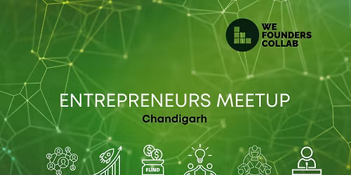 Entrepreneurs Meetup by We Founders Collab Chandigarh