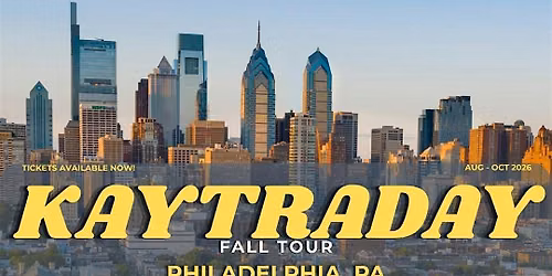 KAYTRADAY! FALL 2026 TOUR (Philadelphia, PA)