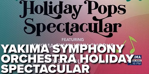 Yakima Symphony Orchestra - Holiday Pops Spectacular at Capitol Theatre Yakima