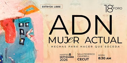 18\u00b0 Foro ADN Mujer actual \u201cHechas para hacer que suceda\u201d
