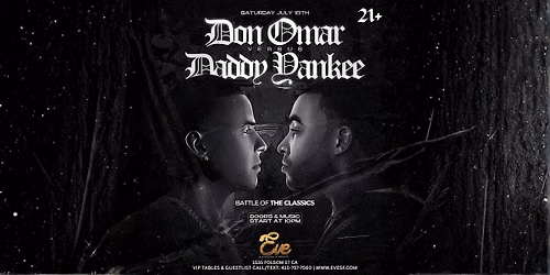 Don Omar Versus Daddy Yankee at Eve Nightclub Saturday 7.18.26