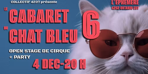 Le Cabaret du Chat Bleu 6: OPEN STAGE DE CIRQUE + PARTY