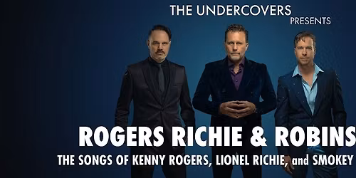 The Undercovers - Rogers  Richie  and Robinson the Tribute