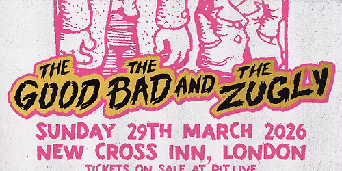 The Good The Bad and The Zugly | London